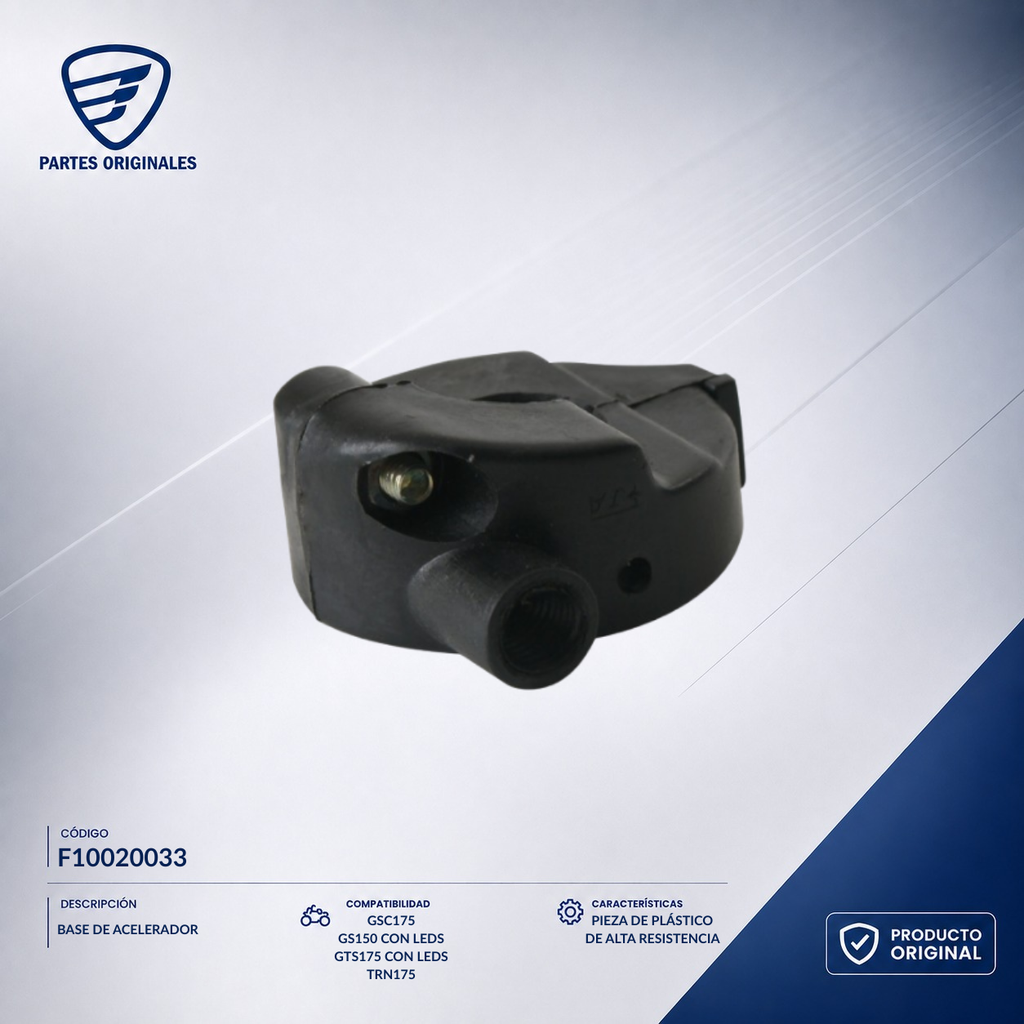 F10020033 IABR003 BASE DE ACELERADOR DS125, DS150, DS150 NARANJA, DS150 NEGRO, GS150, GS150 LED, GS150 LED ELITE, GSC175, GTS175, GTS175 LED, TRN150, X150, XS150, XS150 NEGRO, DS150G
