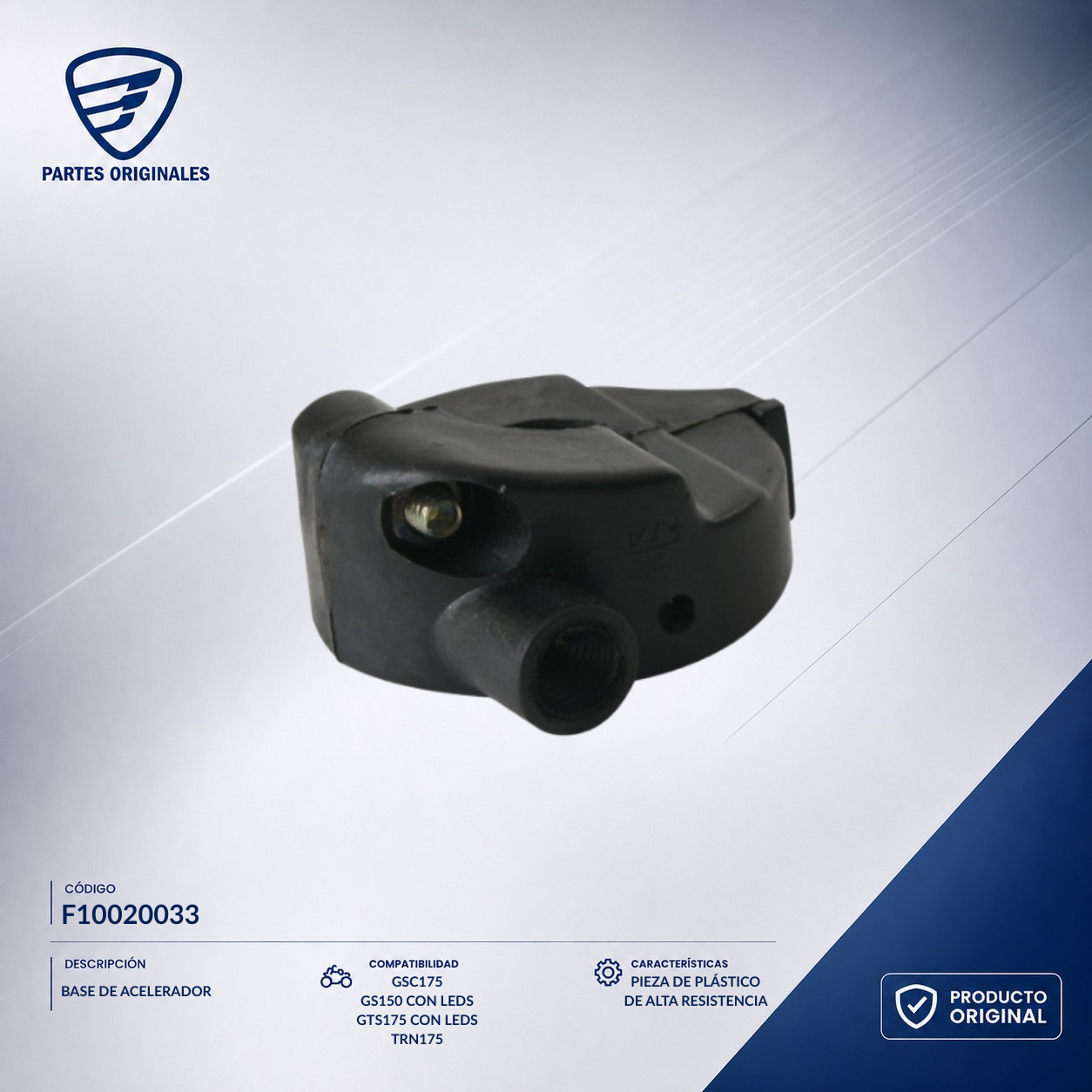 F10020033 IABR003 BASE DE ACELERADOR DS125, DS150, DS150 NARANJA, DS150 NEGRO, GS150, GS150 LED, GS150 LED ELITE, GSC175, GTS175, GTS175 LED, TRN150, X150, XS150, XS150 NEGRO, DS150G